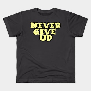 never give up Kids T-Shirt